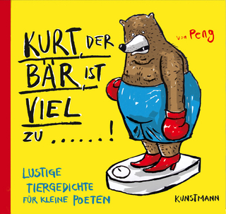 Kurt, der Bär, ist viel zu ...