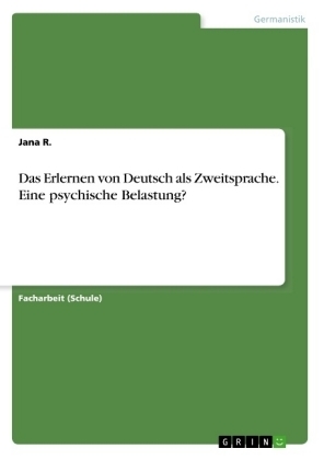 Das Erlernen von Deutsch als Zweitsprache. Eine psychische Belastung?