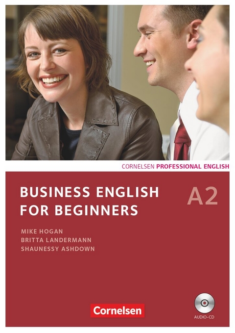 Business English for Beginners - Third Edition - A2 - Shaunessy Ashdown, Britta Landermann, Mike Hogan, Andrew Frost
