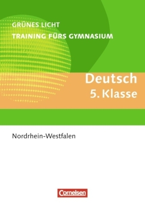 Gr&uuml;nes Licht: Deutsch - Training f&uuml;rs Gymnasium Nordrhein-Westfalen / 5. Schuljahr - &Uuml;bungsbuch mit L&ouml;sungen - Wolfgang Finck, Stephanie Lofing, Alexandra Pannhausen, Eicke Stolt, Iris Vollstedt