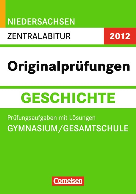 Abitur Originalpr&uuml;fungen Geschichte - Niedersachsen 2012 / Zentralabitur (Gymnasium/Gesamtschule) - Henning Kratsch, Frank Tegeler