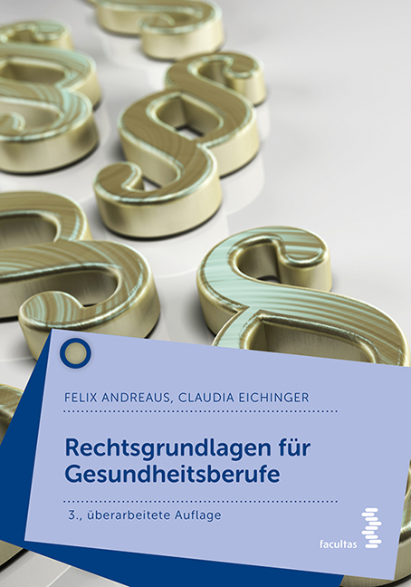 Rechtsgrundlagen f&uuml;r Gesundheitsberufe - Felix Andreaus, Claudia Eichinger