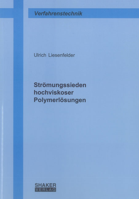 Str&ouml;mungssieden hochviskoser Polymerl&ouml;sungen - Ulrich Liesenfelder