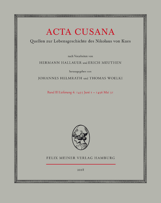 Acta Cusana. Quellen zur Lebensgeschichte des Nikolaus von Kues. Band II, Lieferung 4