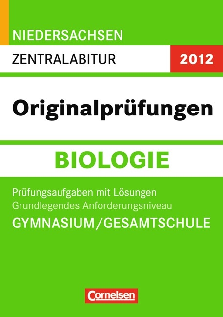 Abitur Originalpr&uuml;fungen Biologie - Niedersachsen 2012 / Zentralabitur - Grundlegendes Anforderungsniveau (Gymnasium/Gesamtschule) - Rolf Maroske
