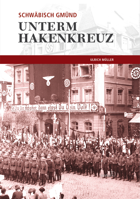 Schw&auml;bisch Gm&uuml;nd unterm Hakenkreuz - Dr. Ulrich M&uuml;ller