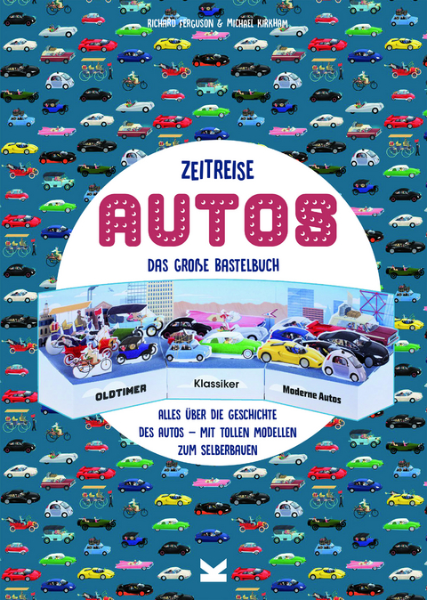 Zeitreise - Autos. Das gro&szlig;e Bastelbuch - Richard Ferguson, Michael Kirkham