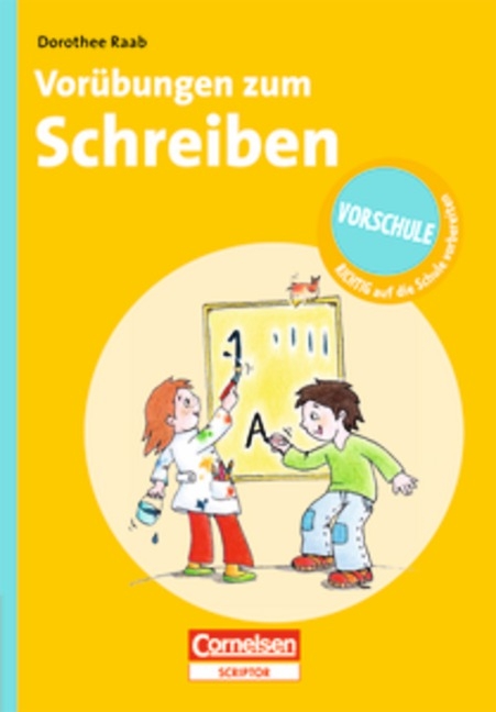 Dorothee Raab - Vorschule - RICHTIG auf die Schule vorbereiten / Vor&uuml;bungen zum Schreiben - Dorothee Raab