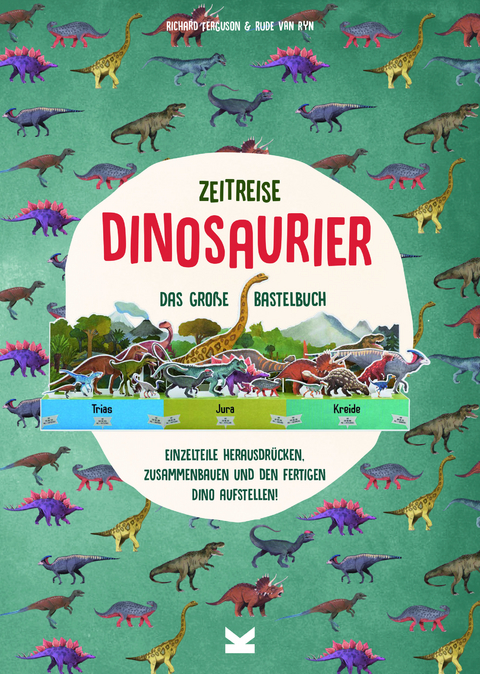 Zeitreise - Dinosaurier. Das gro&szlig;e Bastelbuch - Richard Ferguson, Aude Van Ryn