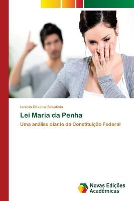 Lei Maria da Penha - Ion&iacute;cio Oliveira Simpl&iacute;cio