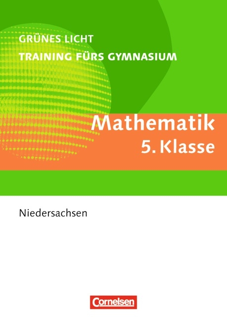 Gr&uuml;nes Licht: Mathematik - Training f&uuml;rs Gymnasium Niedersachsen / 5. Schuljahr - &Uuml;bungsbuch mit L&ouml;sungen - Andr&eacute; Braun, Corinna Langlet, Saskia M&uuml;ller