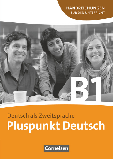 Pluspunkt Deutsch - Der Integrationskurs Deutsch als Zweitsprache - Ausgabe 2009 - B1: Gesamtband - Joachim Schote