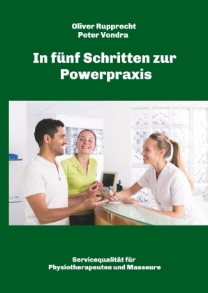 In f&uuml;nf Schritten zur Powerpraxis - Oliver Rupprecht, Peter Vondra