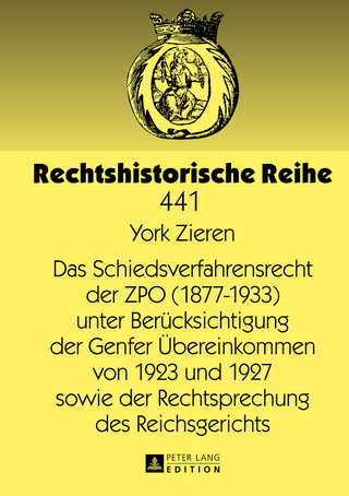 Das Schiedsverfahrensrecht der ZPO (1877-1933) unter Beruecksichtigung der Genfer Uebereinkommen von 1923 und 1927 sowie der Rechtsprechung des Reichsgerichts