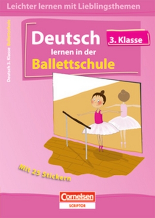Leichter Lernen mit Lieblingsthemen / 3. Schuljahr - Deutsch lernen in der Ballettschule