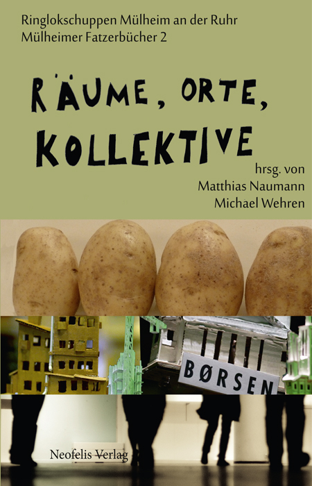 R&auml;ume, Orte, Kollektive - Ralph Fischer, Ole Frahm, Ragnhild Freng Dale, Eva Heubach, Fabian Hinrichs, Ren&eacute; Pollesch, Frank Ruda, Tim Schuster, Christine Standfest, Tore Vagn Lid, Michael Wehren,  LIGNA