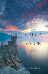 Una Carga De Valor (Libro #6 de El Anillo del Hechicero) - Morgan Rice