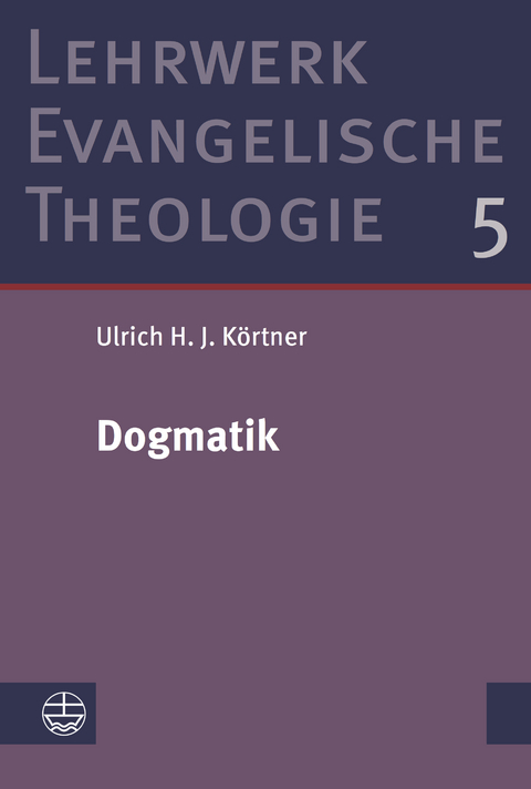 Dogmatik - Ulrich H. J. K&ouml;rtner