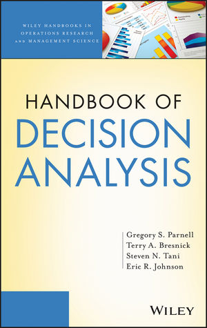 Handbook of Decision Analysis - Gregory S. Parnell, Terry A. Bresnick, Steven N. Tani, Eric R. Johnson