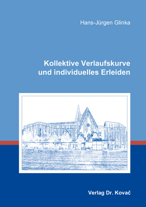 Kollektive Verlaufskurve und individuelles Erleiden - Hans-Jürgen Glinka