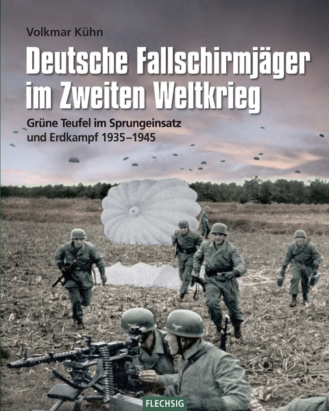Deutsche Fallschirmj&auml;ger im Zweiten Weltkrieg - Volkmar K&uuml;hn