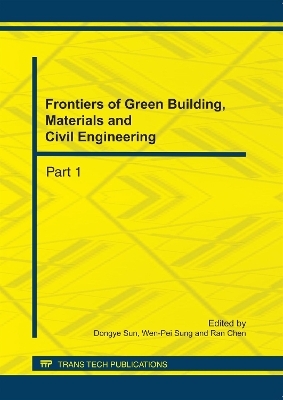 Frontiers of Green Building, Materials and Civil Engineering - Dongye Sun, Wen-Pei Sung, Ran Chen