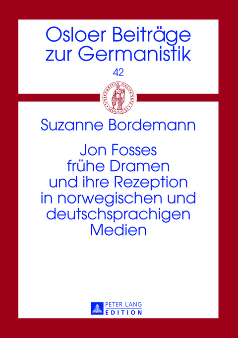 Jon Fosses fruehe Dramen und ihre Rezeption in norwegischen und deutschsprachigen Medien - Suzanne Bordemann