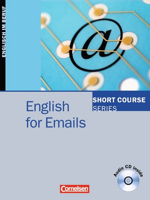 Short Course Series. Englisch im Beruf / B1-B2 - English for Emails - Rebecca Turner
