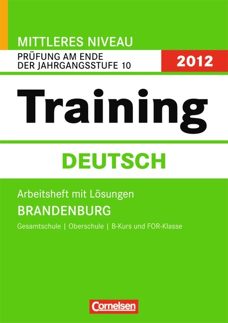 Abschlusspr&uuml;fung Deutsch: Training - Mittlerer Schulabschluss Brandenburg 2012 / 10. Schuljahr - Pr&uuml;fung am Ende der Jahrgangsstufe 10 (Gesamtschule/Oberschule/B-Kurs und FOR-Klasse) - Ines Amelung, Anne-Christin Kohl, Ludgera Petersmann, Ruth Strunz-Happe
