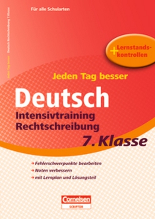Jeden Tag besser - Deutsch / 7. Schuljahr - Intensivtraining Rechtschreibung