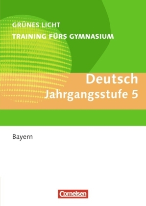 Grünes Licht: Deutsch - Training fürs Gymnasium Bayern / 5. Jahrgangsstufe - Übungsbuch mit Lösungen