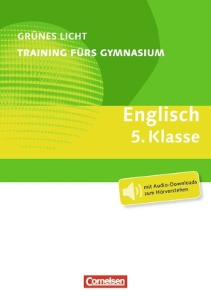 Grünes Licht: Englisch - Training fürs Gymnasium - Allgemeine Ausgabe / 5. Schuljahr - Übungsbuch mit Lösungen und Audio-Downloads zum Hörverstehen