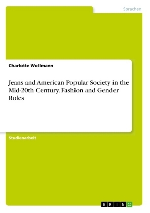 Jeans and American Popular Society in the Mid-20th Century. Fashion and Gender Roles