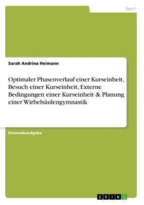 Optimaler Phasenverlauf einer Kurseinheit, Besuch einer Kurseinheit, Externe Bedingungen einer Kurseinheit & Planung einer WirbelsÃ¤ulengymnastik