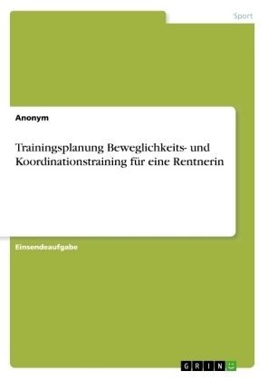 Trainingsplanung Beweglichkeits- und Koordinationstraining fÃ¼r eine Rentnerin
