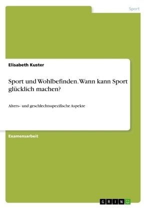 Sport und Wohlbefinden. Wann kann Sport glÃ¼cklich machen?