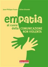 Empatia. Al cuore della Comunicazione nonviolenta - C&eacute;line Girardet, Jean Philippe Faure