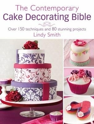 The Contemporary Cake Decorating Bible - Lindy Smith