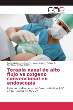 Terapia nasal de alto flujo vs ox&iacute;geno convencional en endoscop&iacute;a - Fernando Benatar Puente, Marco Antonio Ch&aacute;vez R., Daniela A. Galaviz O&ntilde;ate