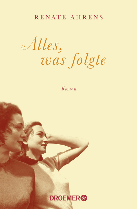Alles, was folgte - Renate Ahrens