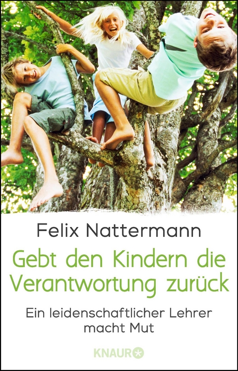 Gebt den Kindern die Verantwortung zur&uuml;ck - Felix Nattermann