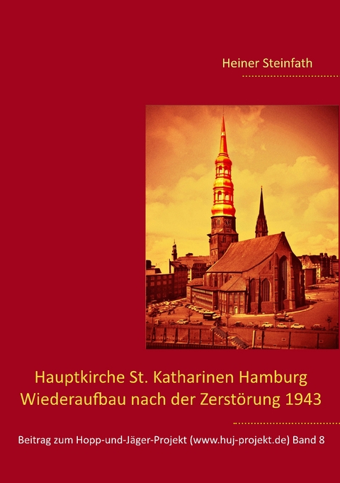 Hauptkirche St. Katharinen Hamburg - Wiederaufbau nach der Zerst&ouml;rung 1943 - Heiner Steinfath