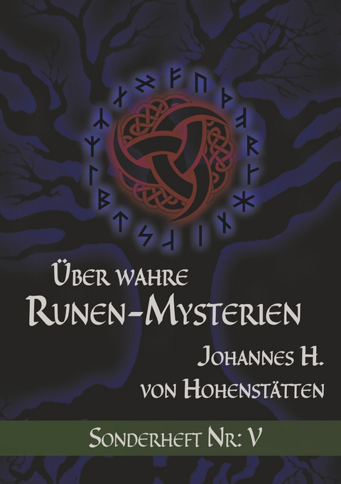 &Uuml;ber wahre Runen-Mysterien: V - Johannes H. von Hohenst&auml;tten