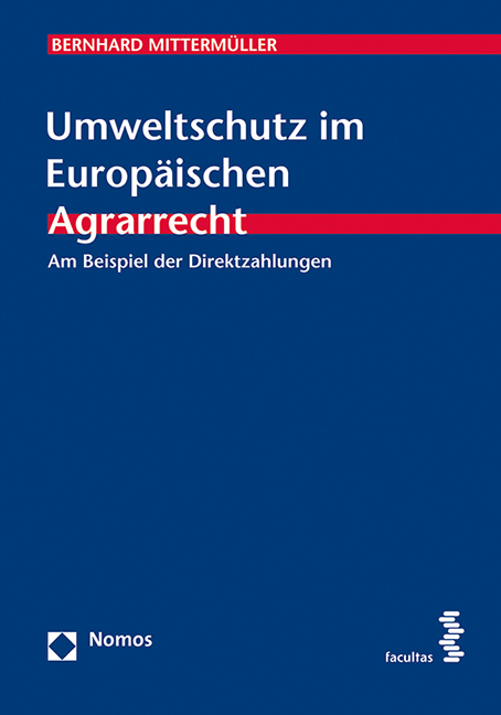 Umweltschutz im Europ&auml;ischen Agrarrecht - Bernhard Mitterm&uuml;ller