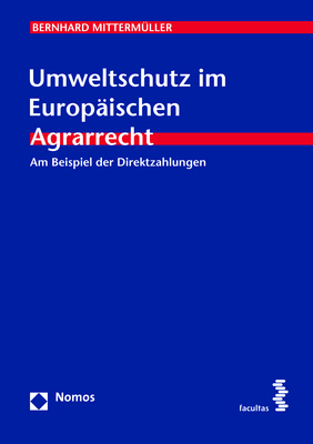Umweltschutz im Europ&auml;ischen Agrarrecht - Bernhard Mitterm&uuml;ller