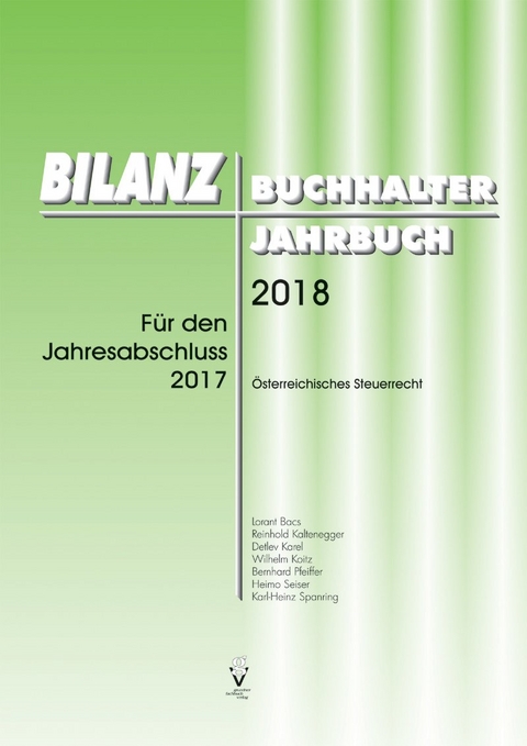 BILANZBUCHHALTER JAHRBUCH 2018 - Bernhard Pfeiffer, Reinhold Kaltenegger, Detlev Karel, Lorant Bacs, Heimo Seiser, Karl-Heinz Spanring