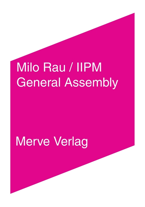 General Assembly - Milo Rau, Lúcio Belletani, Rolf Bossart, Hamze Bytyci, Théophile de Giraud, Can Dündar, Dieter Gerten, Ulrike Guérot, Hannah Hurtzig, Wolfgang Kaleck, Renée Karanungan, Nasir Mansoor, Robert Misik, Chantal Mouffe, Friederike Schmitz, Thomas Seibert, Abou Bakar Sidibé, Harald Welzer, Jen Whigham