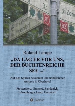 "Da lag er vor uns, der buchtenreiche See ..." - Roland Lampe