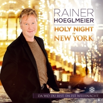 Holy Night in New York, 1 Audio-CD - Rainer Hoeglmeier