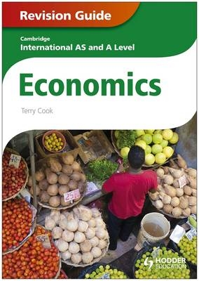 Cambridge International AS and A Level Economics Revision Guide - Terry L. Cook